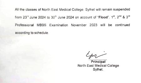 All the classes of North East Medical College Sylhet will remain suspended from 23rd June 2024 to  30th June 2024 on account of “Flood”.