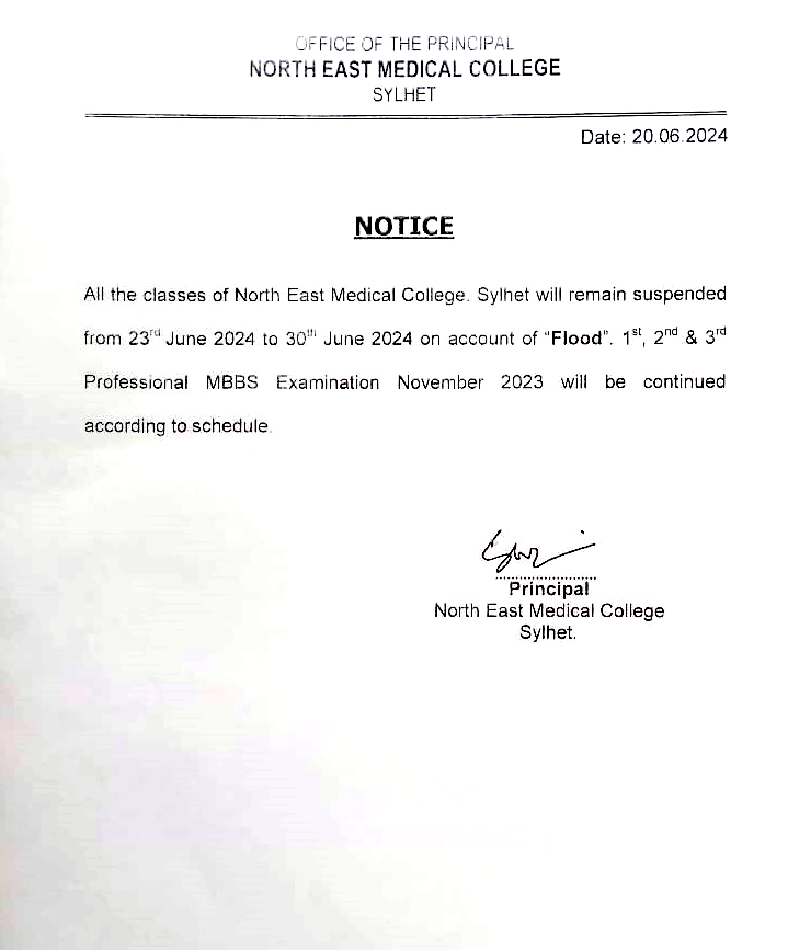 All the classes of North East Medical College Sylhet will remain suspended from 23rd June 2024 to  30th June 2024 on account of “Flood”.
